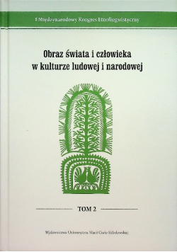 Obraz świata i człowieka w kulturze ludowej i narodowej Tom 2