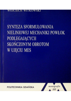 Synteza Sformułowania nieliniowej mechaniki powłok podlegających  skończonym obrotom w ujęciu mas