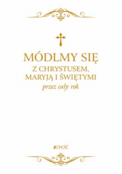Módlmy się z Chrystusem Maryją i świętymi przez cały rok