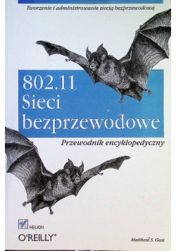 802 11 Sieci bezprzewodowe Przewodnik encyklopedyczny