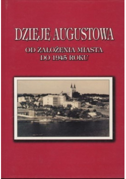 Dzieje Augustowa od założenia miasta do 1945 roku