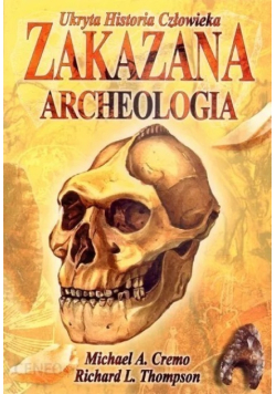 Zakazana archeologia Ukryta historia człowieka