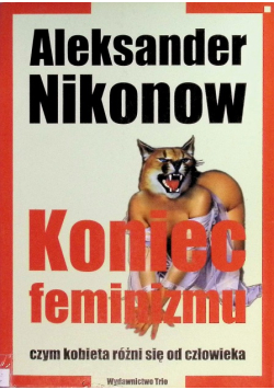 Koniec feminizmu czym kobieta różni się od