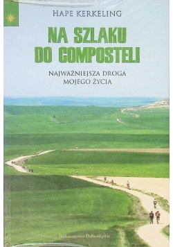 Na szlaku do Composteli Najważniejsza droga mojego życia
