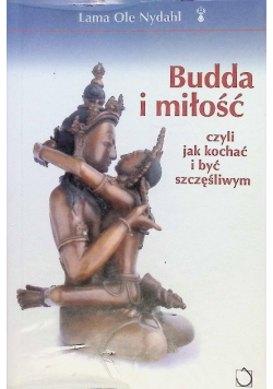 Budda i miłość czyli jak kochać i być szczęśliwym