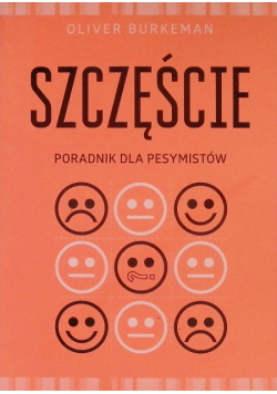 Szczęście Poradnik dla pesymistów