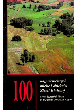 100 najpiękniejszych miejsc i obiektów na Ziemi Bialskiej