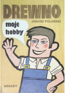 Drewno moje hobby