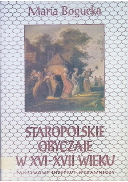 Staropolskie obyczaje w XVI XVII wieku