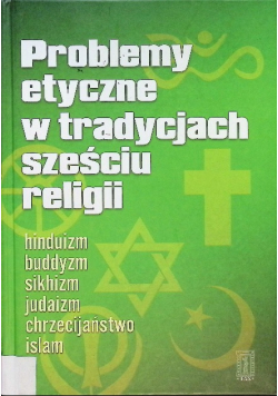 Problemy etyczne w tradycjach sześciu religii