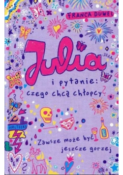 Julia i pytanie czego chcą chłopcy