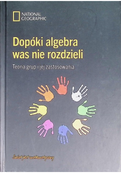Dopóki algebra was nie rozdzieli teoria grup i jej zastosowania