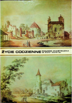 Życie codzienne małego miasteczka w XVII i XVIII wieku