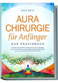 Aurachirurgie fur Anfanger - Das Praxisbuch