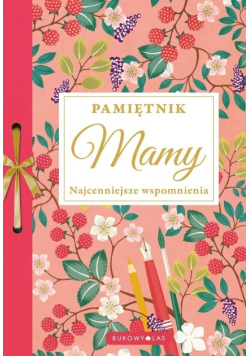 Pamiętnik Mamy. Najcenniejsze wspomnienia