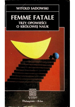 Femme fatale Trzy opowieści o królowej nauk