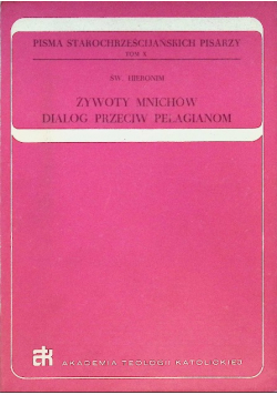 Żywoty mnichów Dialog przeciw Pelagianom Tom X