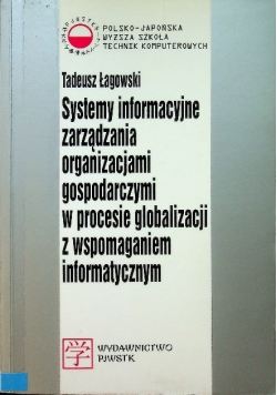 Systemy informacyjne zarządzania organizacjami gospodarczymi w procesie globalizacji z wspomaganiem informatycznym