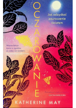 Oczarowanie Jak odzyskać zauroczenie światem