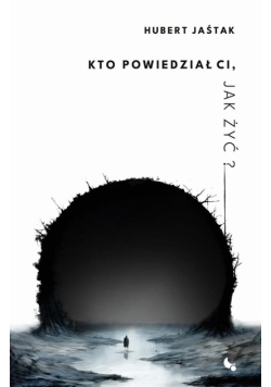 Kto powiedział Ci jak żyć?
