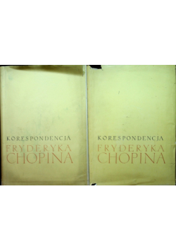 Korespondencja Fryderyka Chopina Tom 1 i 2