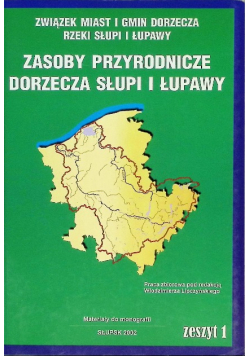Zasoby przyrodnicze dorzecza Słupi i Łupawy Zeszyt 1