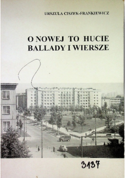O nowej to hucie ballady i wiersze