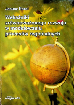 Wskaźniki zrównoważonego rozwoju w modelowaniu procesów regionalnych