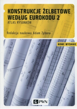 Konstrukcje żelbetowe według Eurokodu 2 Atlas rysunków