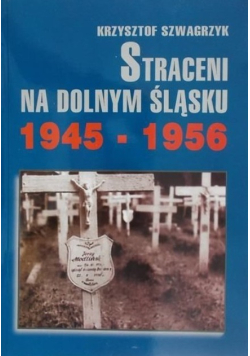 Straceni na Dolnym Śląsku 1945 - 1956