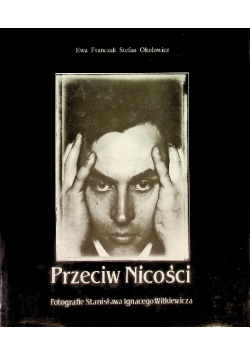 Przeciw Nicości Fotografie Stanisława Ignacego Witkiewicza