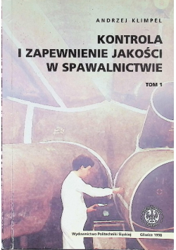 Kontrola i zapewnienie jakości w spawalnictwie Tom 1
