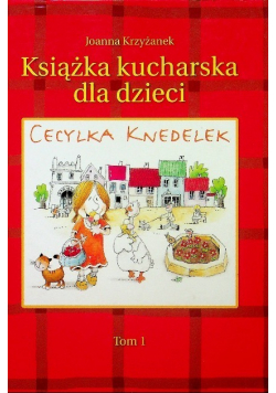 Książka kucharska dla dzieci Cecylka Knedelek Tom 1