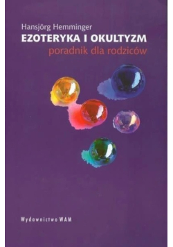 Ezoteryka i okultyzm Poradnik dla rodziców