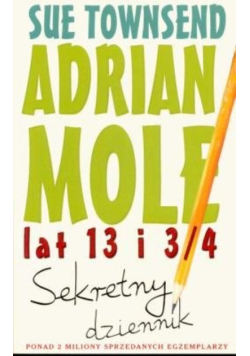 Adrian Mole lat 13 i 3 / 4 Sekretny dziennik