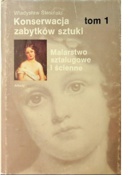 Konserwacja zabytków sztuki Tom I