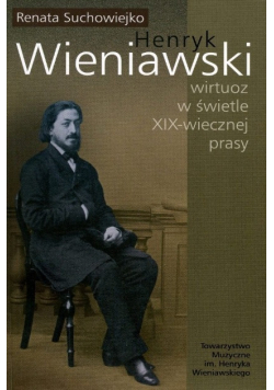 Henryk Wieniawski wirtuoz w świetle XIX wiecznej prasy