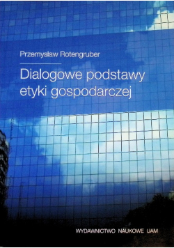Dialogowe podstawy etyki gospodarczej