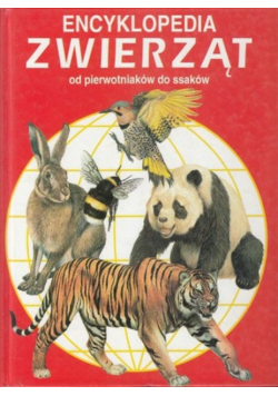 Encyklopedia zwierząt od pierwotniaków do ssaków
