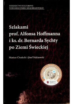 Szlakami profesora Alfonsa Hoffmanna i księdza doktora Bernarda Sychty po Ziemi  Świeckiej