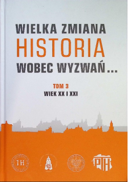 Wielka Zmiana Historia wobec wyzwań Tom 3