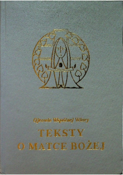 Ojcowie wspólnej wiary Teksty o Matce Bożej