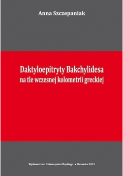 Daktyloepitryty Bakchylidesa na tle wczesnej kolometrii grackiej