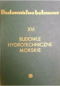 Budownictwo betonowe XVI Budowle hydrotechniczne morskie