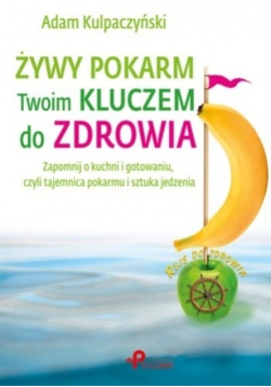 Żywy pokarm Twoim kluczem do zdrowia