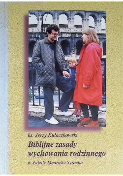 Biblijne zasady wychowania rodzinnego
