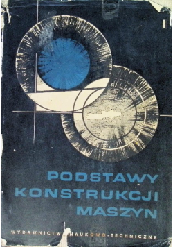 Podstawy Konstrukcji Maszyn Tom I