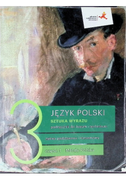 Sztuka wyrazu Tom 3 Podręcznik Część 1 Zakres podstawowy i rozszerzony