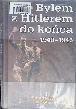 Byłem z Hitlerem do końca 1940 - 1945