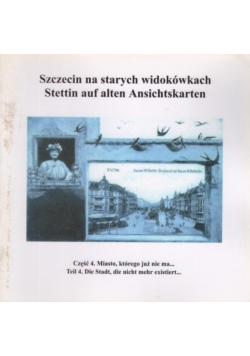 Szczecina na starych widokówkach Część 4 Miasto którego już nie ma